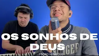 Os Sonhos de Deus - Pedro Henrique [COVER]