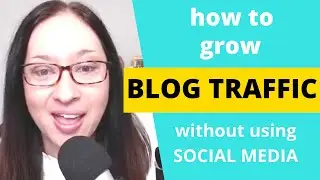 How to Increase Blog Traffic Without Using Social Media