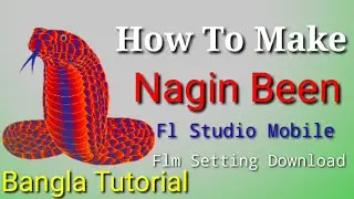 Nagin Been Music In Fl Studio Mobile | Nagin Been Flm Setting | Bangla Tutorial