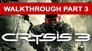 Crysis 3 Walkthrough - Part 3 HD 1080p No Commentary Xbox 360 Gameplay