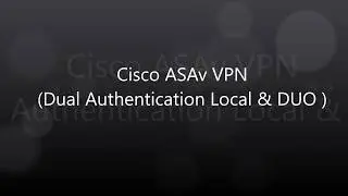 11. COVID-19: Cisco VPN: Local Auth and DUO (MFA)