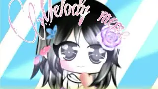 Melody -meme- || Gacha life