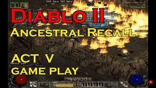 Diablo II  Expansion Set  Ancestral Recall Game Play Act V