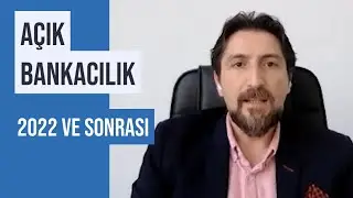 Açık Bankacılık - 2021, 2022 ve Sonrası
