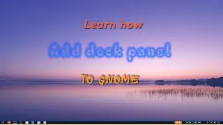 How to Install the Dock Panel on GNOME: Step-by-Step Guide