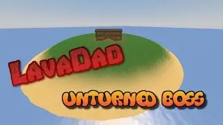 Unturned BossHunt | Episode 4 LAVADAD + Fails
