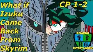 What if Izuku Came back from Skyrim: The Dragon Hero Dovahkiin CP 1-2