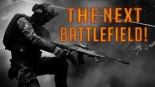 THE NEXT BATTLEFIELD!!