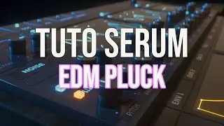 EDM PLUCK - SERUM TUTORIAL - Xfer RECORDS