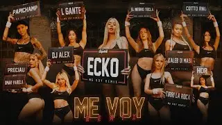 ME VOY RMX - ECKO DJ Alex L-Gante Papichamp El Negro Tecla Kaleb Di Masi Tirri La Roca Cotto Rng HDR