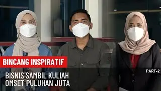 Bincang Inspiratif: Bisnis Mahasiswa Omset Puluhan Juta (2/2)