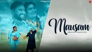 Mausam Full Song : Sarbjeet Bugga Ft. Manpreet Bugga | New Punjabi Songs 2024 @FinetouchDesiTadka