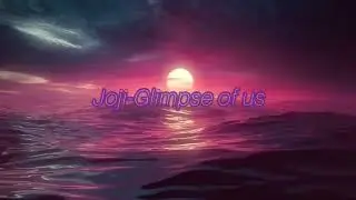 Joji-Glimpse of us