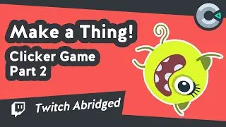 Make a Thing | Building an idle/clicker game | Part Two