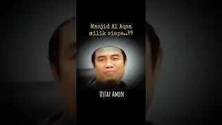 Masjid Al Aqsa milik siapa - Ustaz Amin