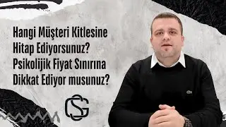 Psikolojik Fiyat Nedir Hangi Müşteri Kitlesine Hitap Ediyorsun?-Selman Gürlesin| E-Ticaret Danışmanı