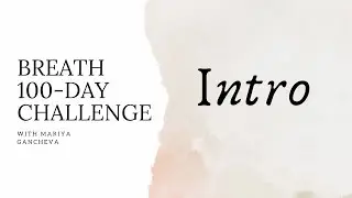 Intro: The 100-Day BREATH Challenge with Mariya Gancheva