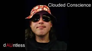 dAUntless - Clouded Conscience