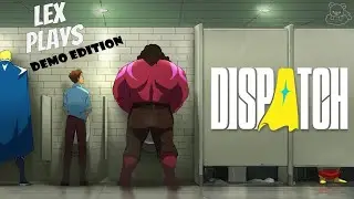 Lex Plays: Demo Edition - Dispatch [PC] - Demo