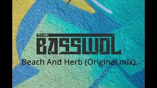 The Basswol -Beach And Herb- (Original Mix)