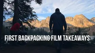Takeaways From My First Backpacking Film