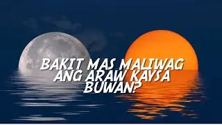 Bakit mas Maliwanag ang Araw kaysa Buwan - TMA TV