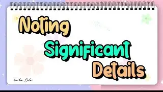 Noting Significant Details with Teacher Calai