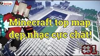 Minecraft Top map đẹp,nhạc cực chất [HIEUTNT1972]
