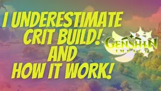 I Underestimate Crit Damage and Crit Guide - Genshin Impact