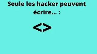 Seulement les futur hackers peuvent l'écrire