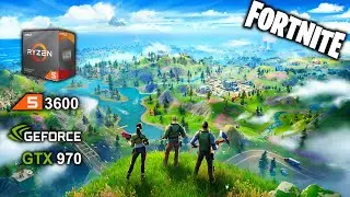 Fortnite Ryzen 3600 + GTX 970 best settings benchmark