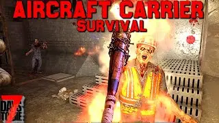 Aircraft Carrier Survival - 7 Days to Die - Ep10 - Worth The Risk!!