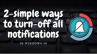 How to turn-off notifications on Windows 10 ?