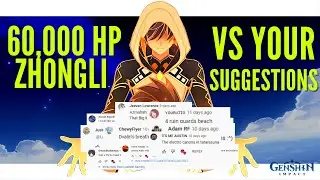 60,000 HP Zhongli vs Your Suggestions | Genshin Impact