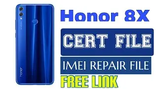 Honor 8X JSN-L22 CERT File Imei Repair Imei Change Free Pta Approved File Download Link