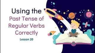 Using the Past Tense of Regular Verbs Correctly