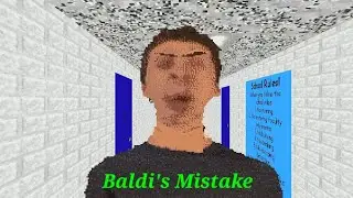 Baldi's Mistake  - Baldi's Basics Mod