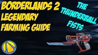 EASIEST WAY TO FARM THE THUNDERBALL FISTS - Borderlands 2 Legendary Farming