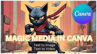 Canva Magic Media | Turn Ideas into Images and Video!