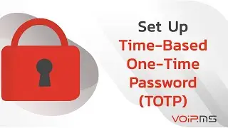 How to Set Up Time-Based One-Time Password (TOTP) with VoIP.ms