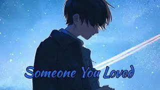 Nightcore - Someone You Loved ( Lyrics )