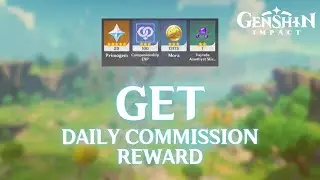 How to Get Daily Commission Reward in Genshin Impact 2024 | Genshin Impact Tutorial