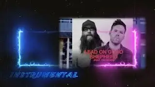 Patrick Mayberry/Crowder - Lead On Good Shepherd - Instrumental Cover with Lyrics