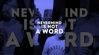 Nevermind is not a word