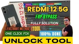 Redmi 12 5G Andriod 14/15 Latest Frp Bypass Unlock Tool 100% Done 