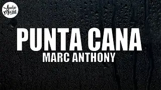 🎵 Marc Anthony - Punta Cana  (Letra/Lyrics)