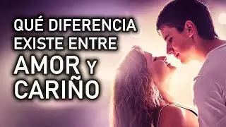 ¿QUÉ DIFERENCIA EXISTE ENTRE AMOR Y CARIÑO?