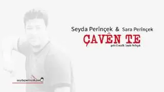 Seyda Perinçek & Sara Perinçek - Çavên te (Düet)
