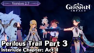 "Perilous Trail" Part 3/3 - Archon Quest Interlude Chapter: Act II - Genshin Impact v2.7