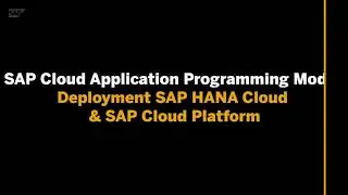SAP Cloud Application Programming Model - Ex.10 - Deployment SAP HANA Cloud & SAP Cloud Platform